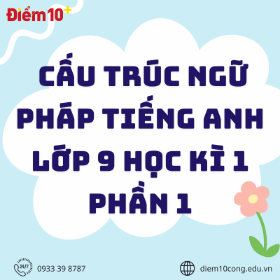 NGỮ PHÁP TIẾNG ANH LỚP 9 HỌC KỲ 2 VỚI NỘI DUNG CẬP NHẬT CHƯƠNG TRÌNH MỚI